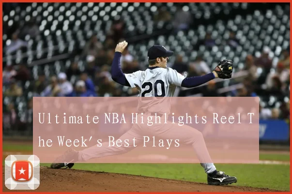 Ultimate NBA Highlights Reel The Week's Best Plays