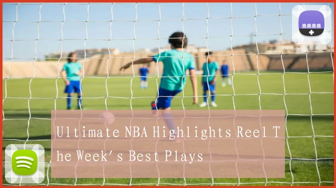 Ultimate NBA Highlights Reel The Week's Best Plays
